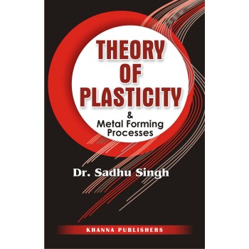 Theory of Plasticity & Metal Forming Process