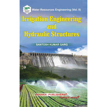 Water Resources Engineering Vol. II Irrigation Engineering & Hydraulic Structures Water Resources Engineering Vol. II Irrigation Engineering & Hydraulic Structures