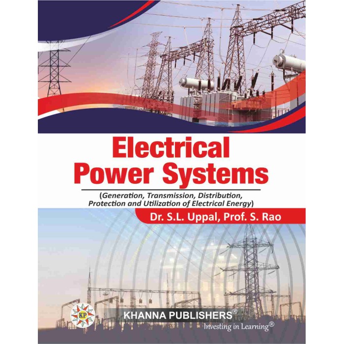 Electrical Power Systems (Generation, Transmission, Distribution, Protection and Utilization of Electrical Energy)